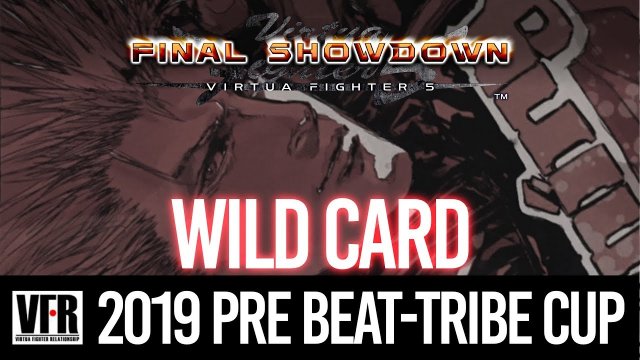 2019 Pre Beat-Tribe Cup - Wild Card | Virtua Fighter 5 Final Showdown