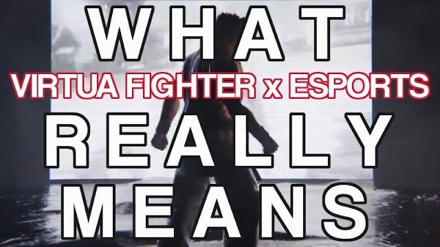 What "VIRTUA FIGHTER X ESPORTS" REALLY means!!!!! (Please excuse audio quality)