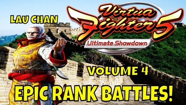 LAU CHAN: EPIC RANK BATTLES! VOL. 4 (Virtua Fighter 5: Ultimate Showdown)- Gameplay, FGC, Gaming.