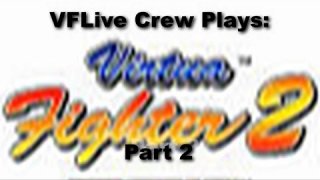 The VFLive Crew Plays: Virtua Fighter 2, Part 2.. 60 FPS w/Google Chrome