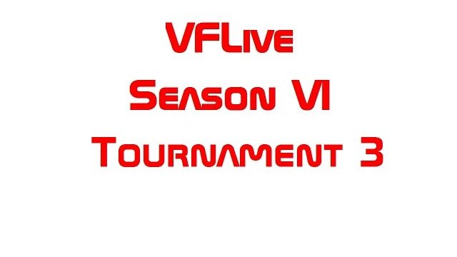 VFLive Season VI, Tournament 3 (60 FPS w/Google Chrome)