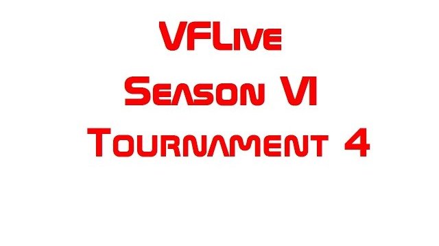 VFLive Season VI, Tournament 4 Round Robin (60 FPS w/Google Chrome)