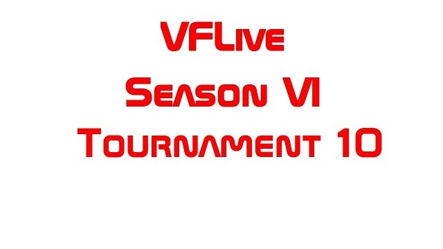 VFLive: Season VI, Tournament 10 Round Robin (60 FPS)