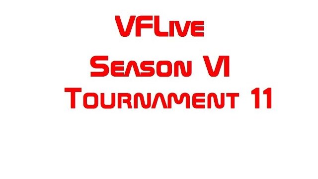 VFLive: Season VI, Tournament 11 (60 FPS)